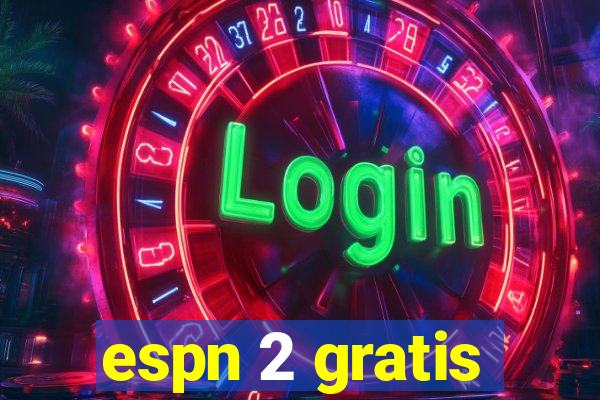 espn 2 gratis